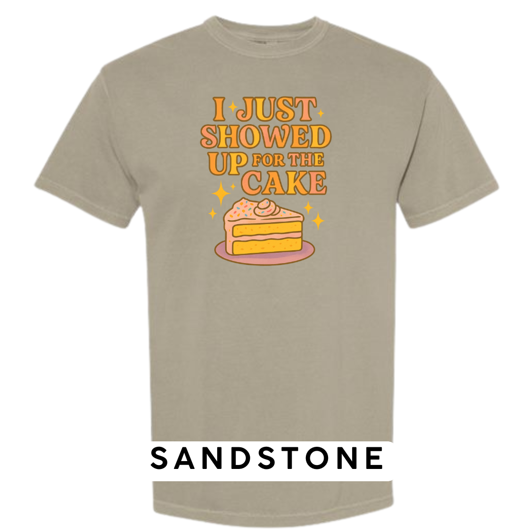 I Just Showed Up for the Cake Graphic T-Shirt