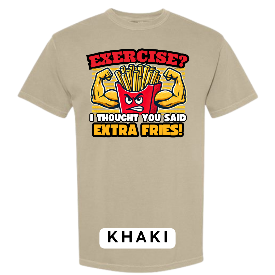 Exercise? I Thought You Said Extra Fries Graphic T-Shirt