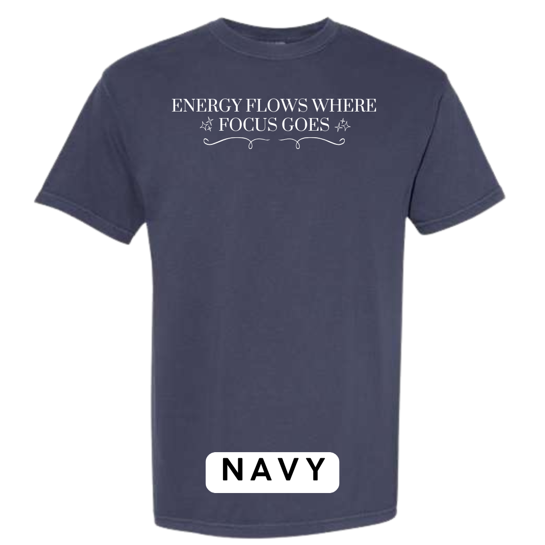 Energy Flows Where Focus Goes Graphic T-Shirt