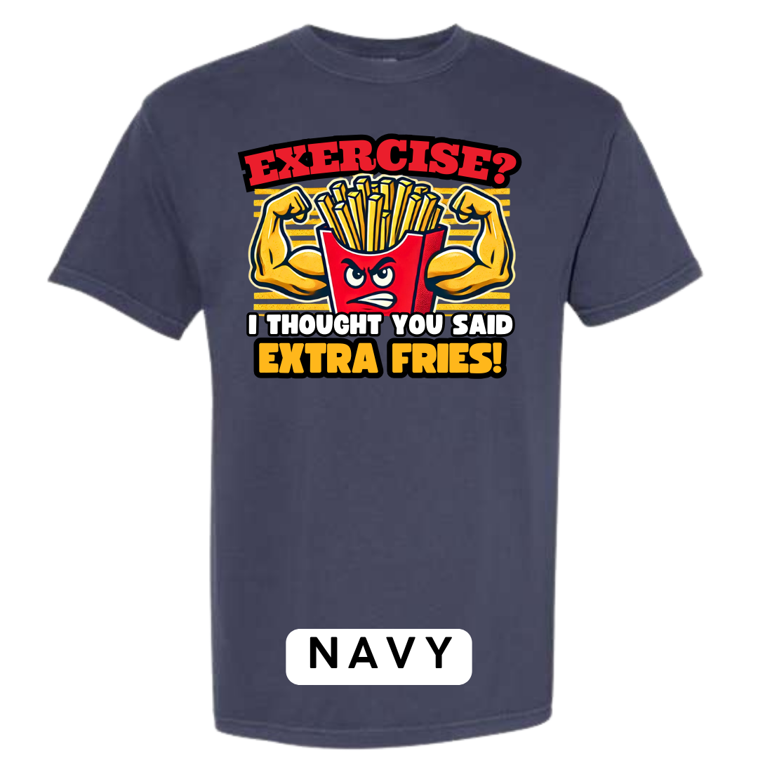 Exercise? I Thought You Said Extra Fries Graphic T-Shirt