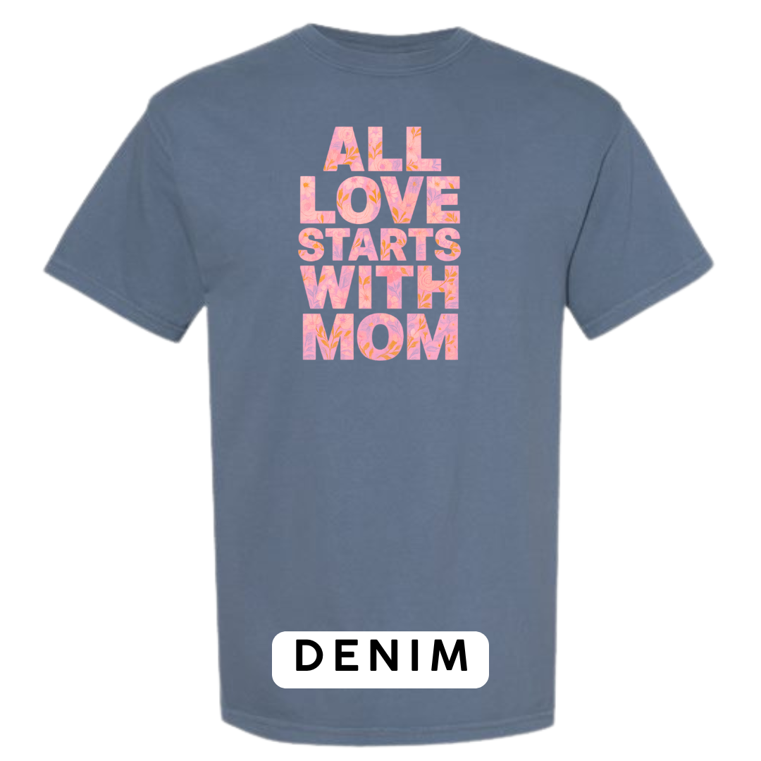 All Love Starts with Mom Graphic T-Shirt
