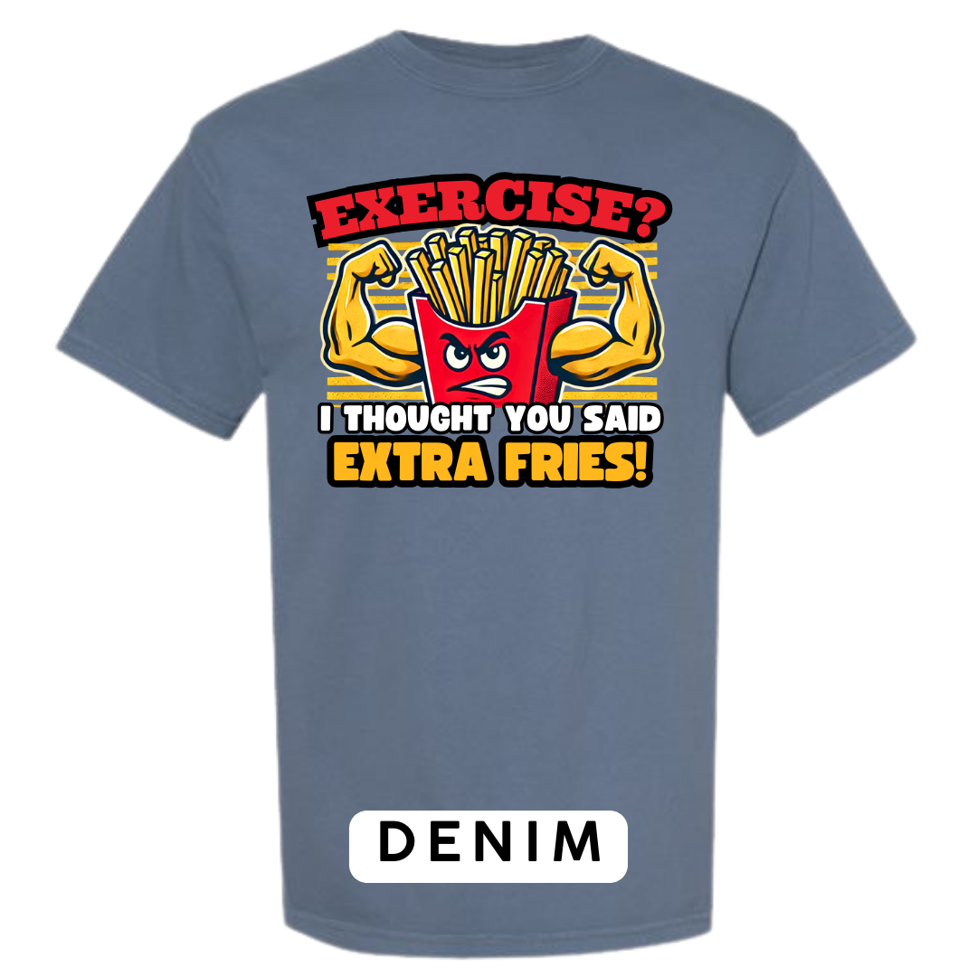 Exercise? I Thought You Said Extra Fries Graphic T-Shirt