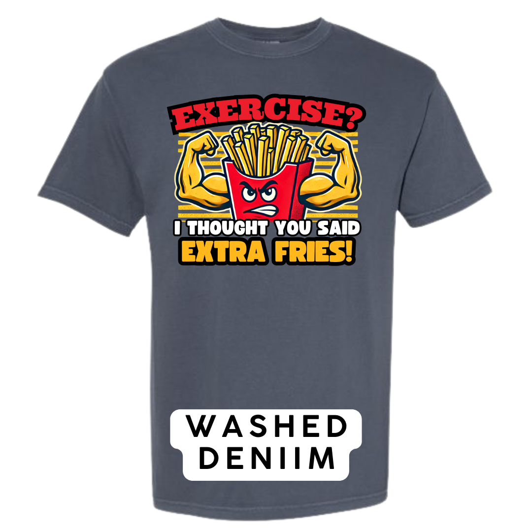Exercise? I Thought You Said Extra Fries Graphic T-Shirt