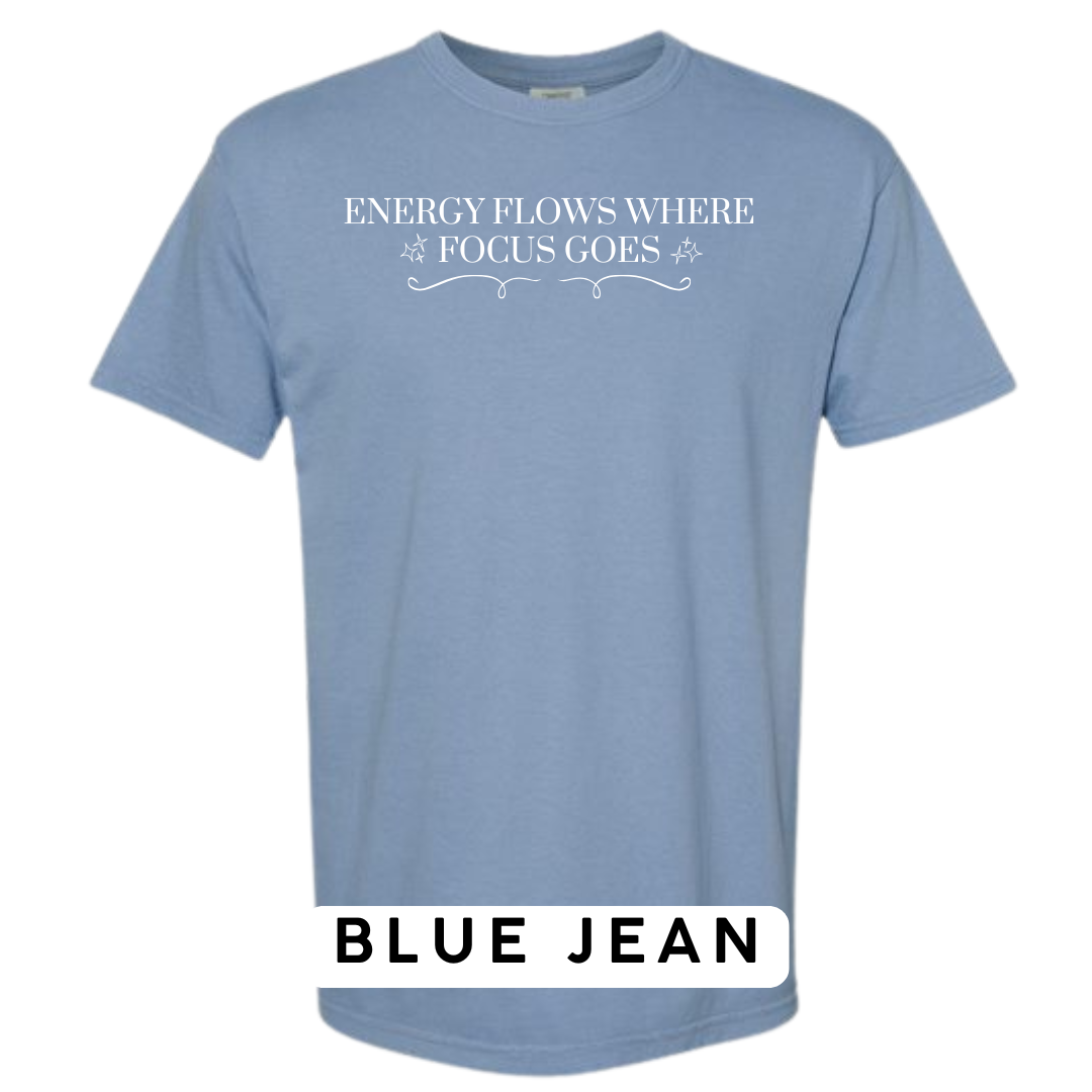 Energy Flows Where Focus Goes Graphic T-Shirt