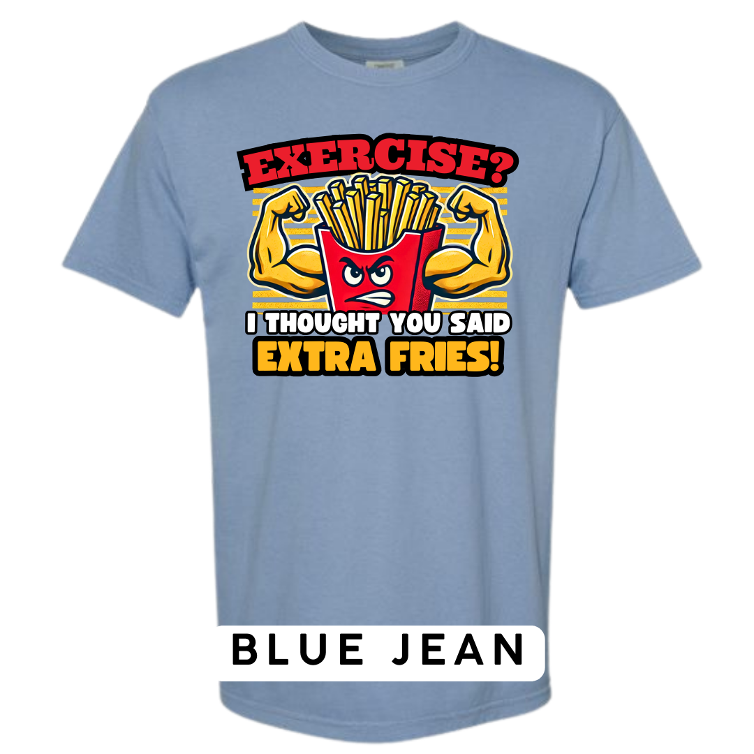 Exercise? I Thought You Said Extra Fries Graphic T-Shirt