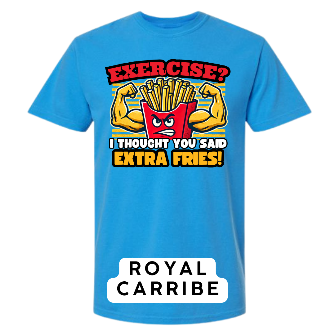 Exercise? I Thought You Said Extra Fries Graphic T-Shirt