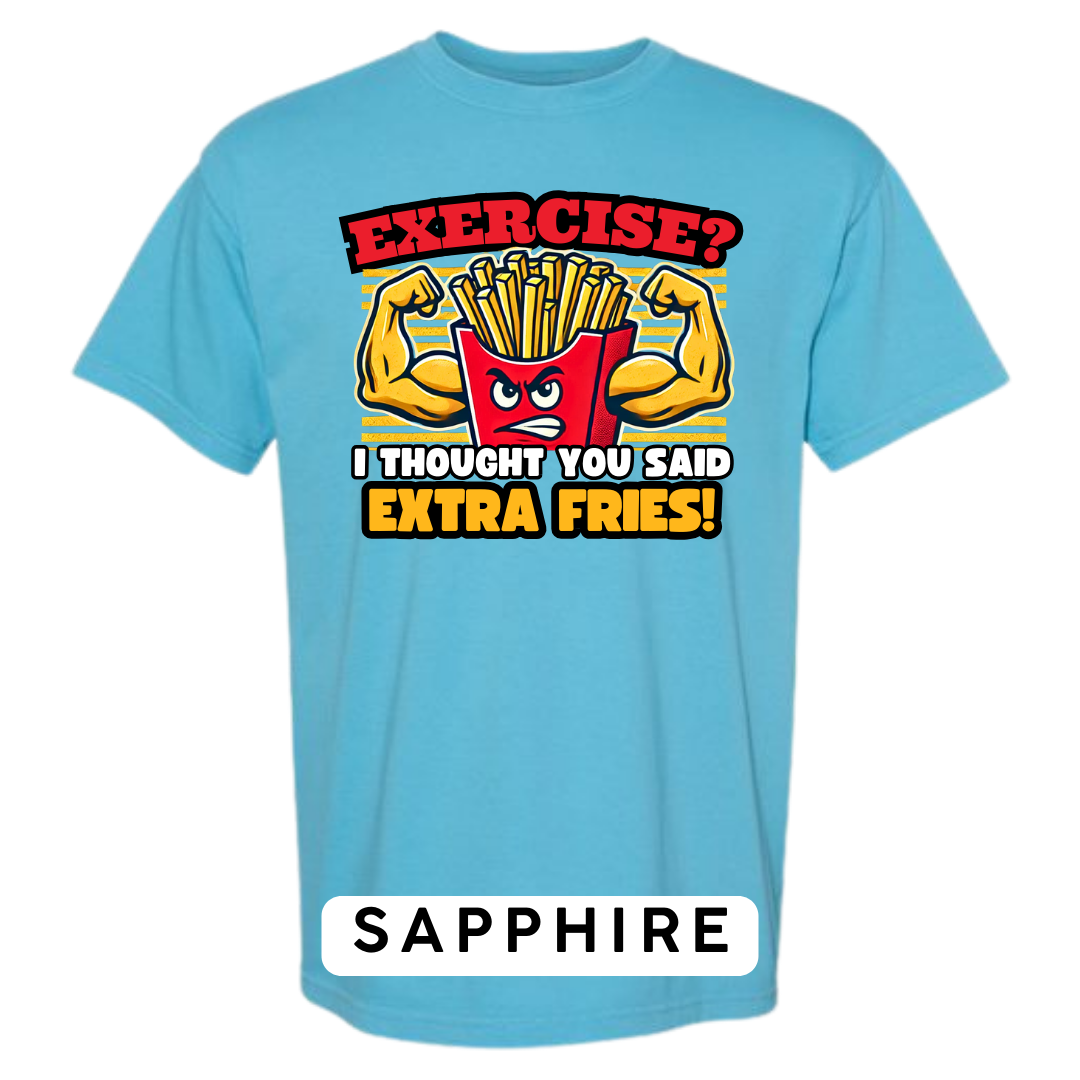 Exercise? I Thought You Said Extra Fries Graphic T-Shirt