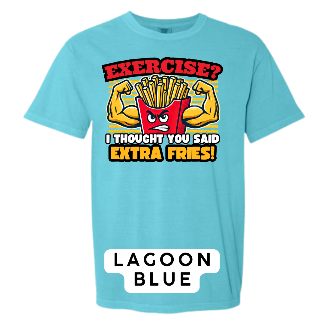 Exercise? I Thought You Said Extra Fries Graphic T-Shirt