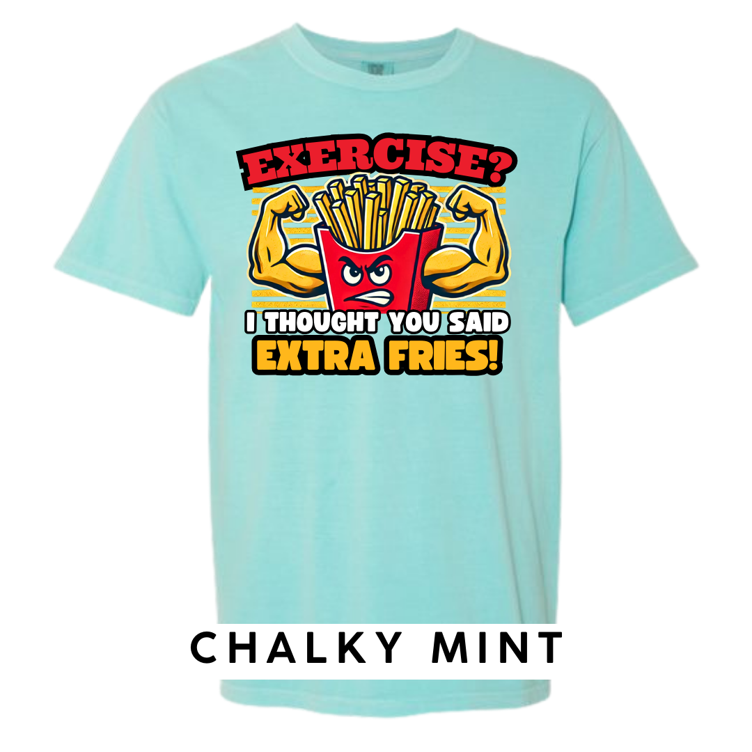 Exercise? I Thought You Said Extra Fries Graphic T-Shirt