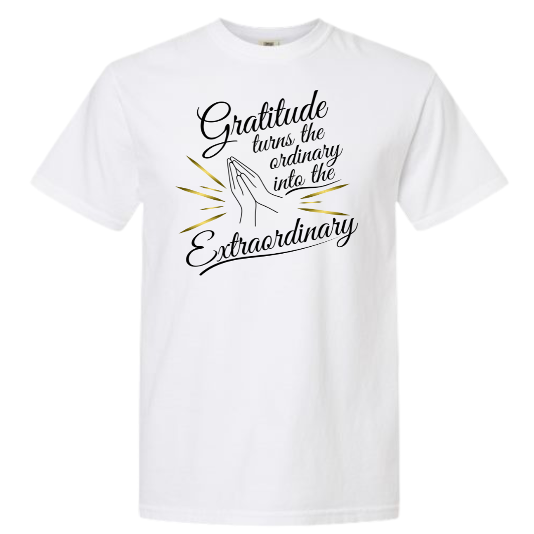 Gratitude Turns the Ordinary to Extraordinary Graphic T-Shirt