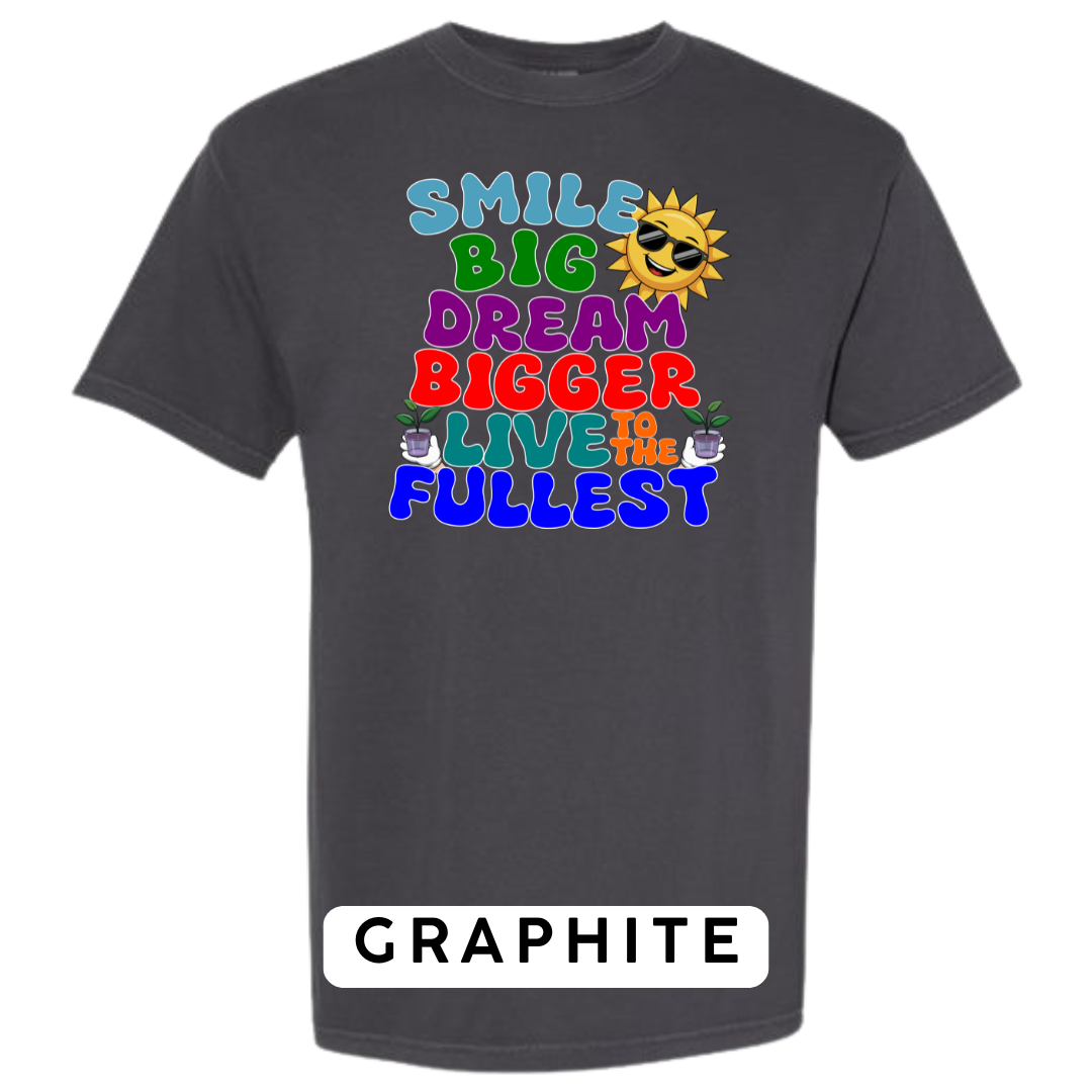 Smile Big, Dream Bigger, Live to the Fullest Graphic T-Shirt