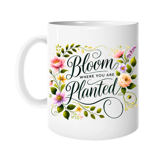 Bloom Where You Are Planted Mug