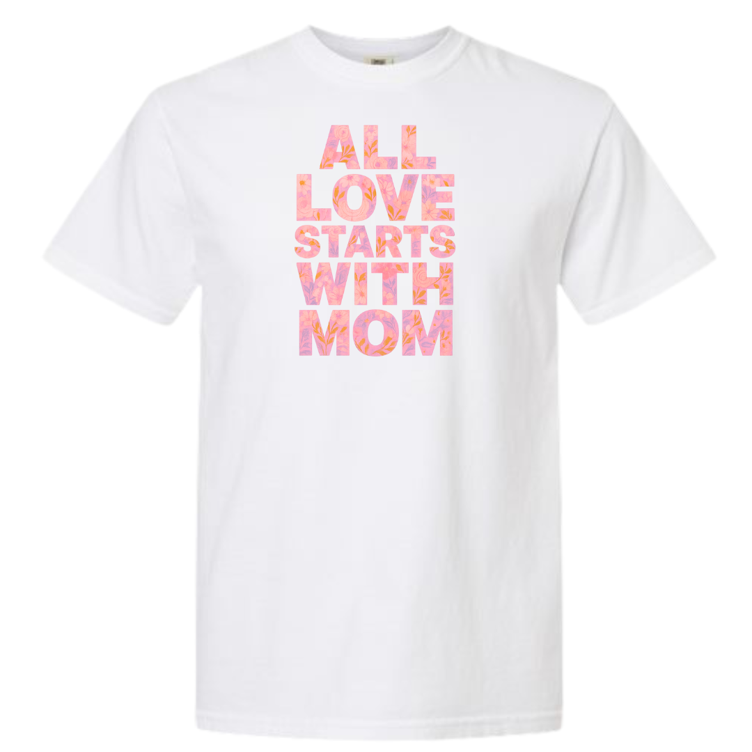 All Love Starts with Mom Graphic T-Shirt