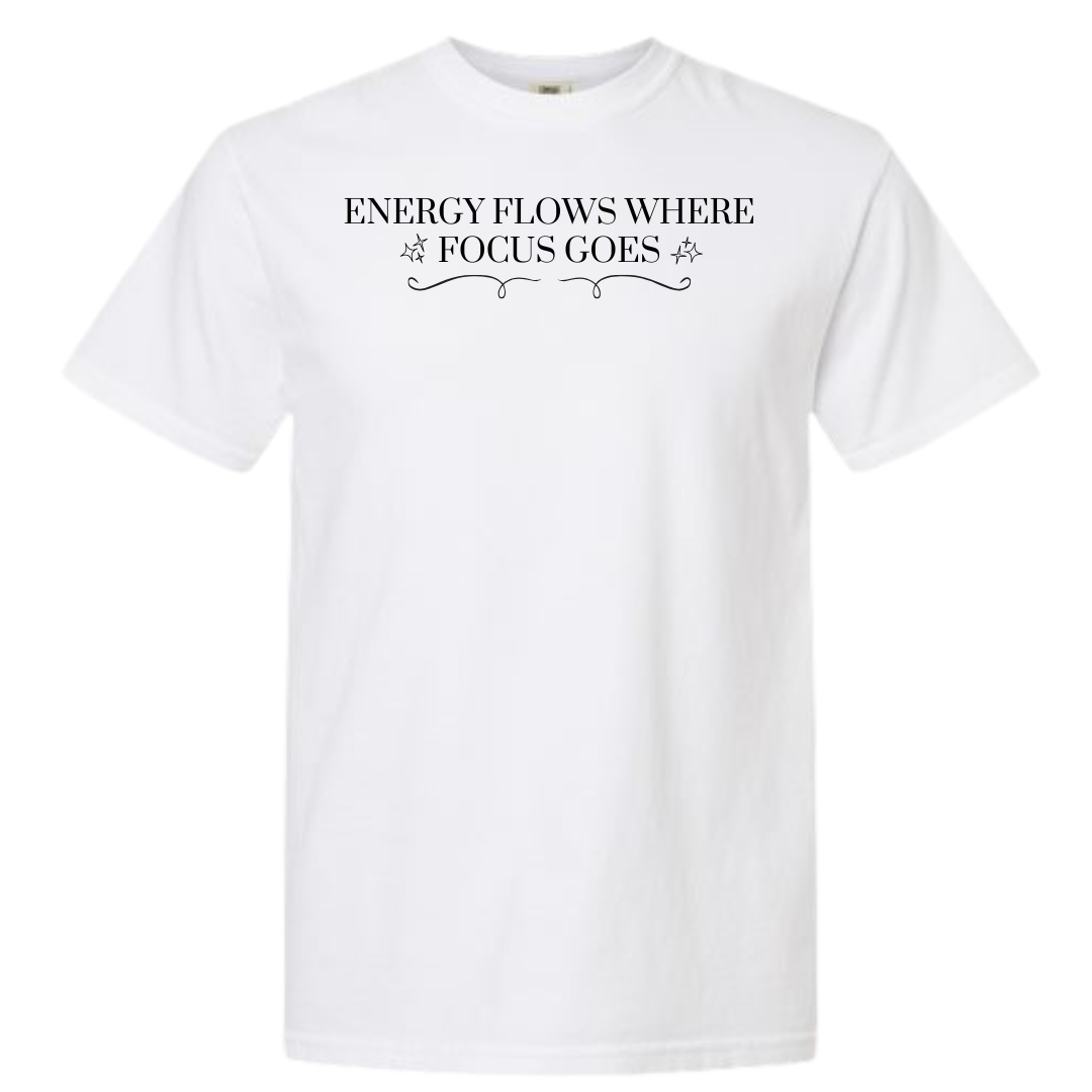 Energy Flows Where Focus Goes Graphic T-Shirt