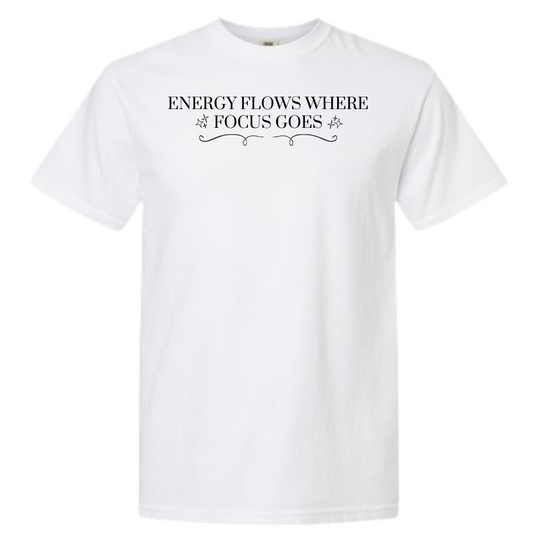 Energy Flows Where Focus Goes Graphic T-Shirt