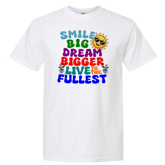 Smile Big, Dream Bigger, Live to the Fullest Graphic T-Shirt
