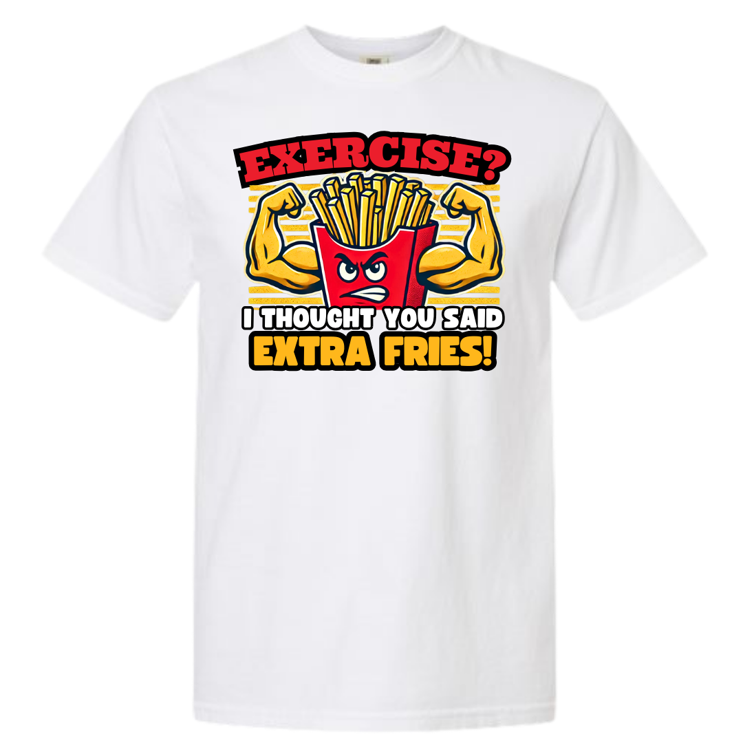 Exercise? I Thought You Said Extra Fries Graphic T-Shirt