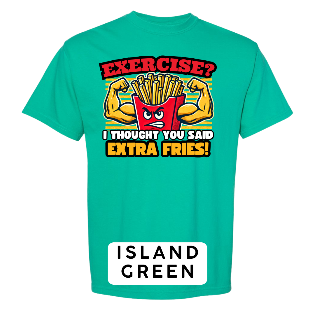 Exercise? I Thought You Said Extra Fries Graphic T-Shirt