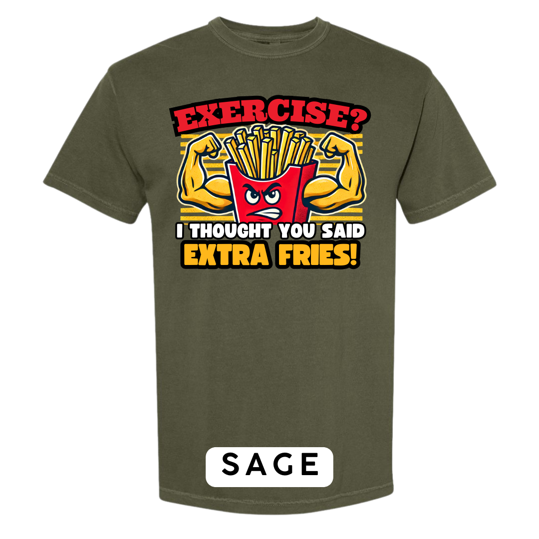Exercise? I Thought You Said Extra Fries Graphic T-Shirt