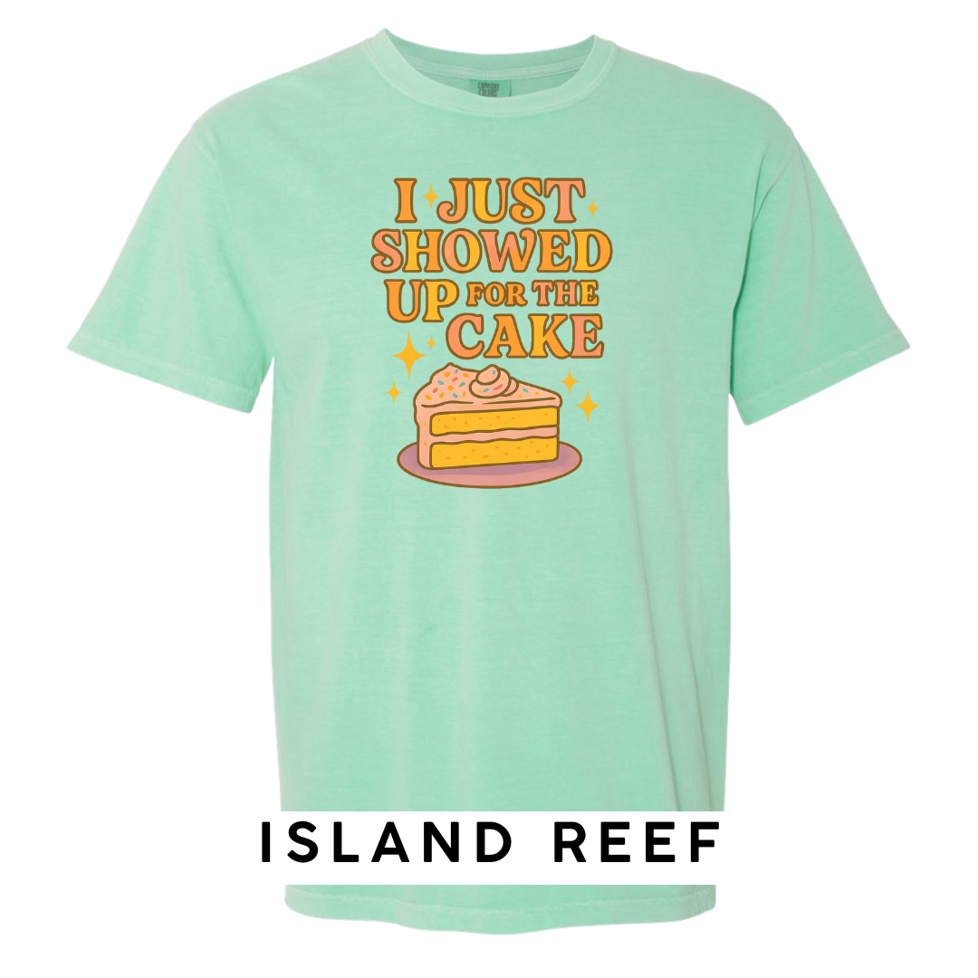 I Just Showed Up for the Cake Graphic T-Shirt