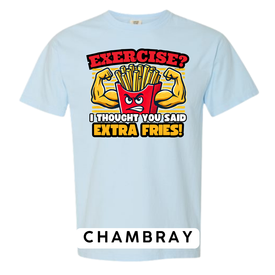 Exercise? I Thought You Said Extra Fries Graphic T-Shirt