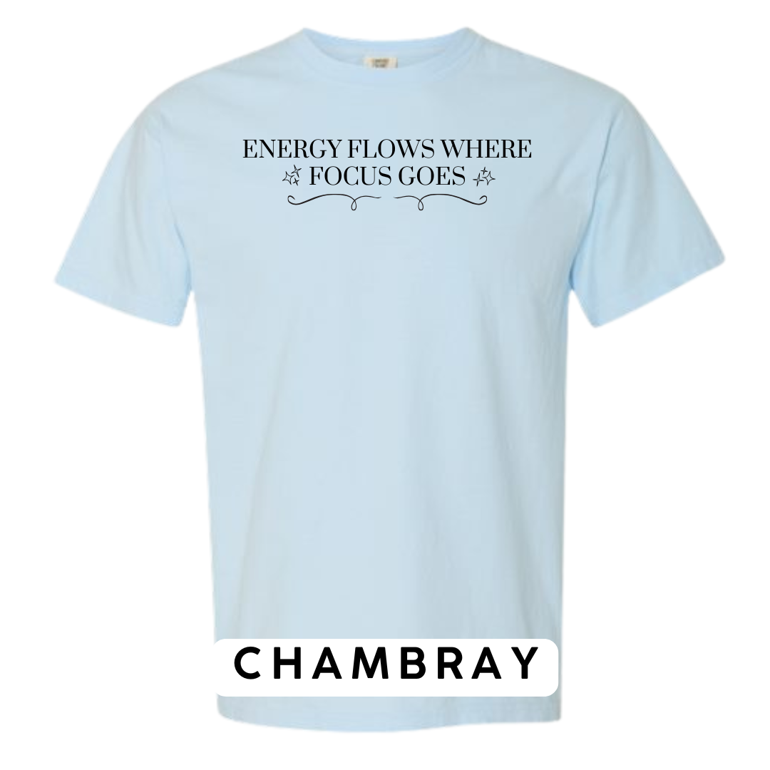 Energy Flows Where Focus Goes Graphic T-Shirt