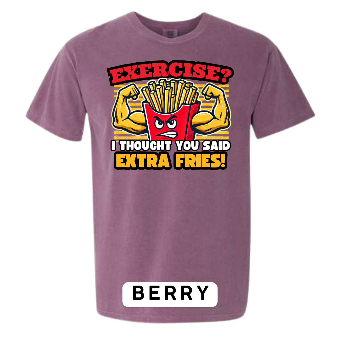 Exercise? I Thought You Said Extra Fries Graphic T-Shirt