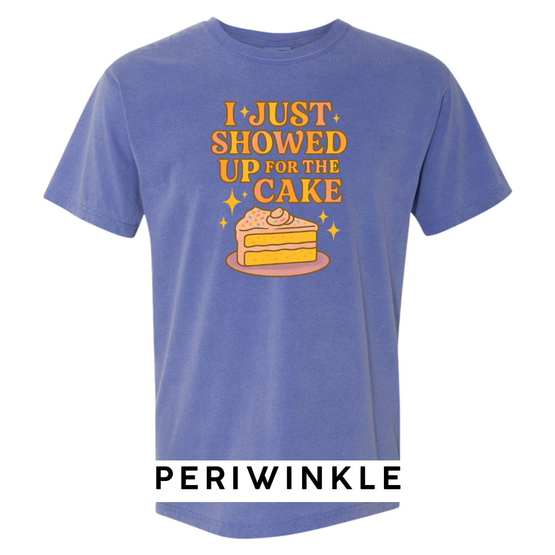 I Just Showed Up for the Cake Graphic T-Shirt