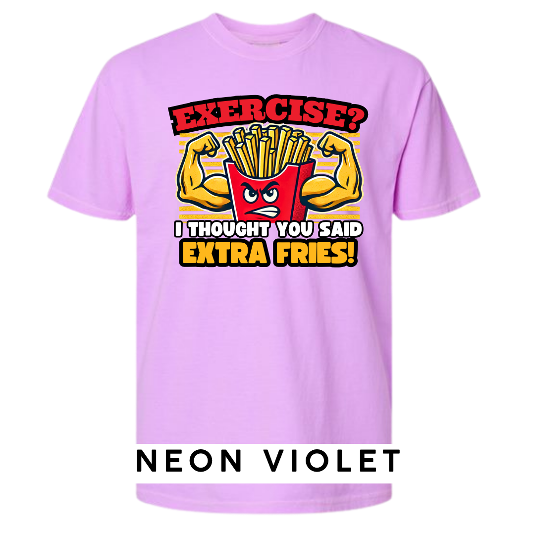 Exercise? I Thought You Said Extra Fries Graphic T-Shirt