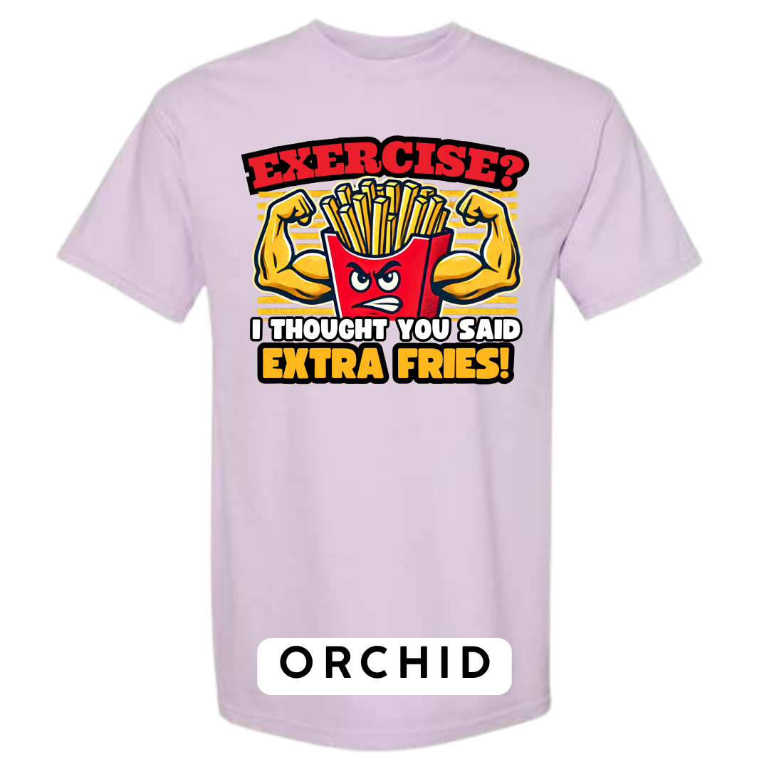 Exercise? I Thought You Said Extra Fries Graphic T-Shirt