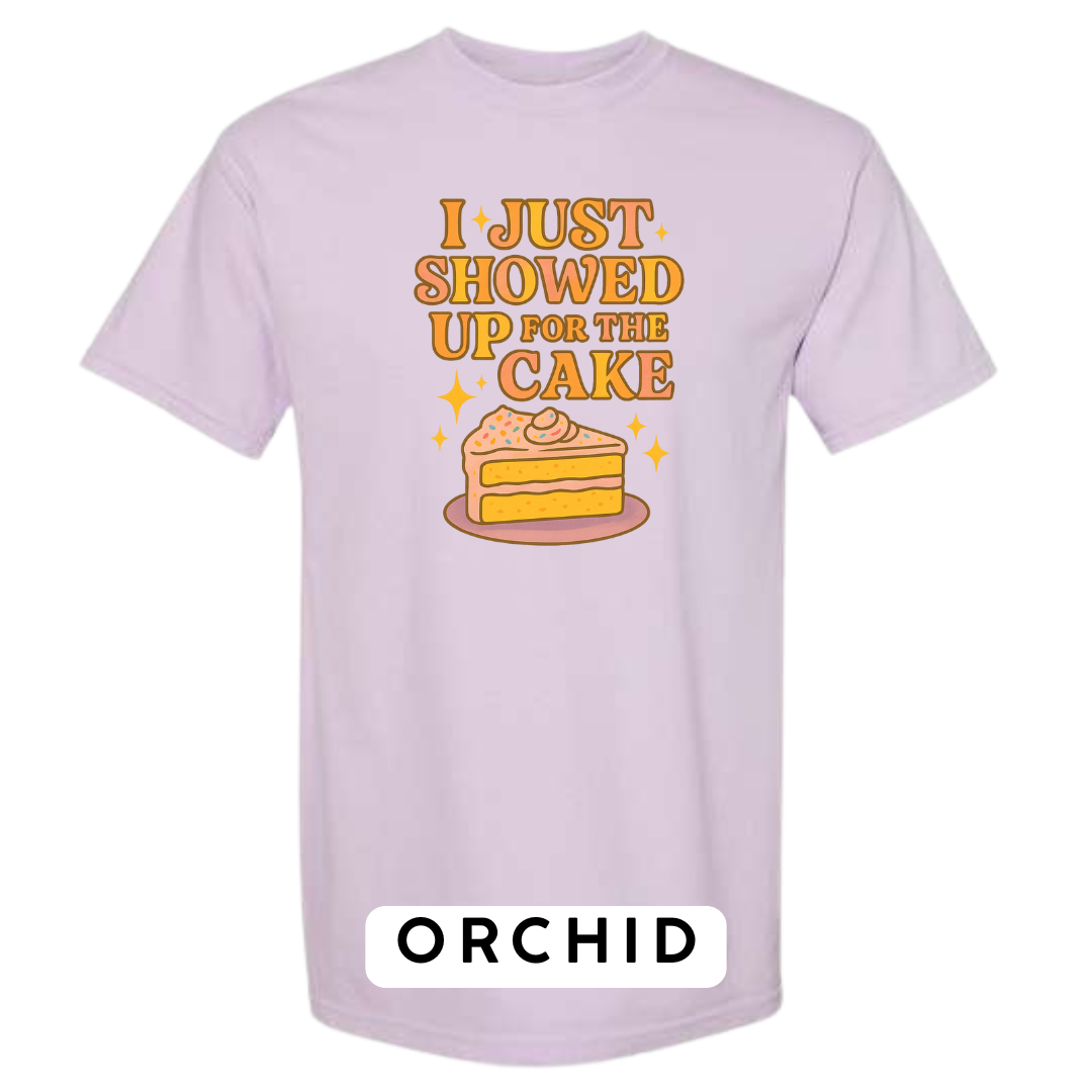 I Just Showed Up for the Cake Graphic T-Shirt