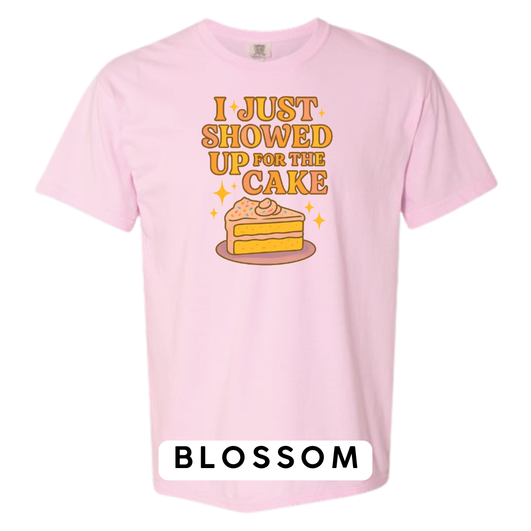 I Just Showed Up for the Cake Graphic T-Shirt