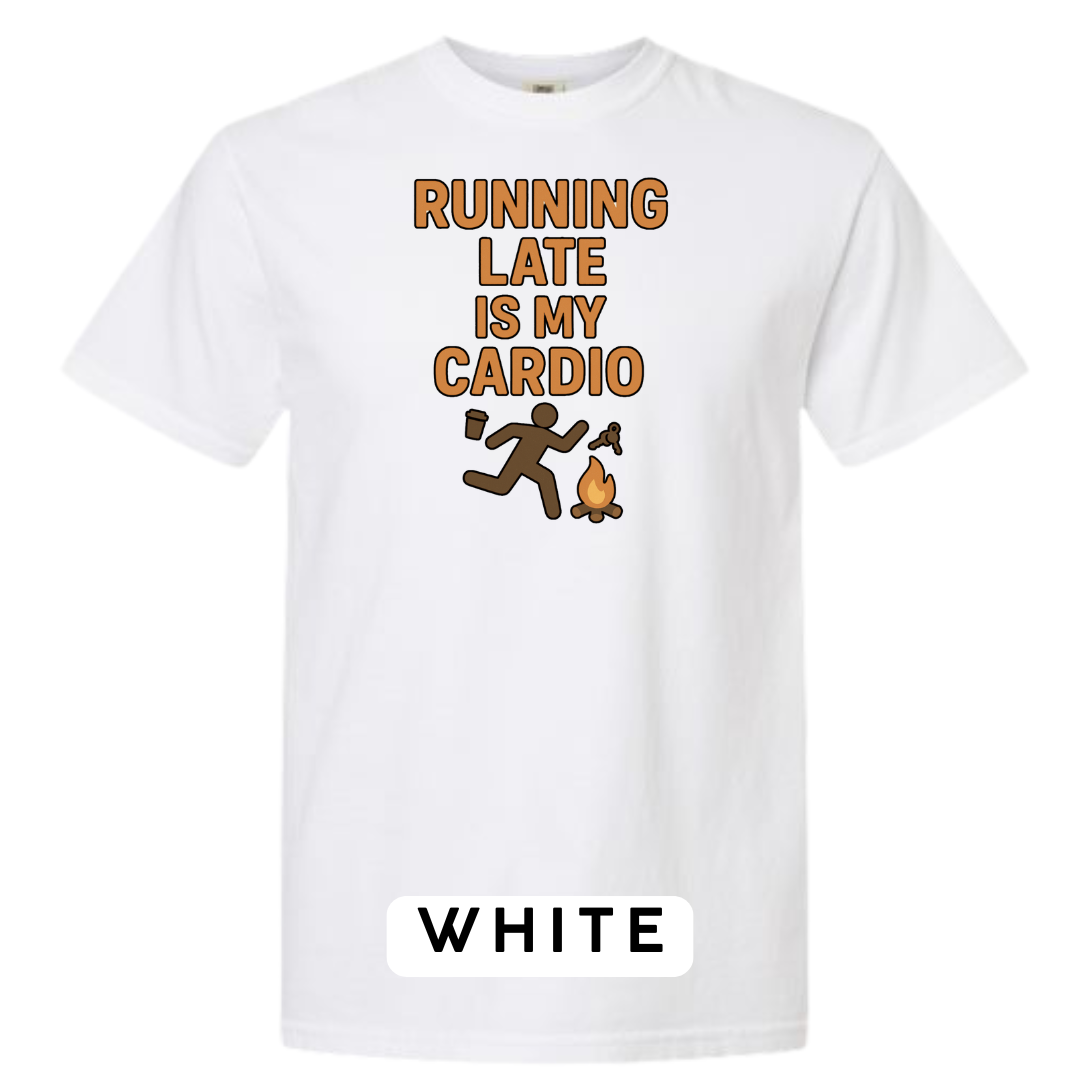Running Late Is My Cardio Graphic T-Shirt
