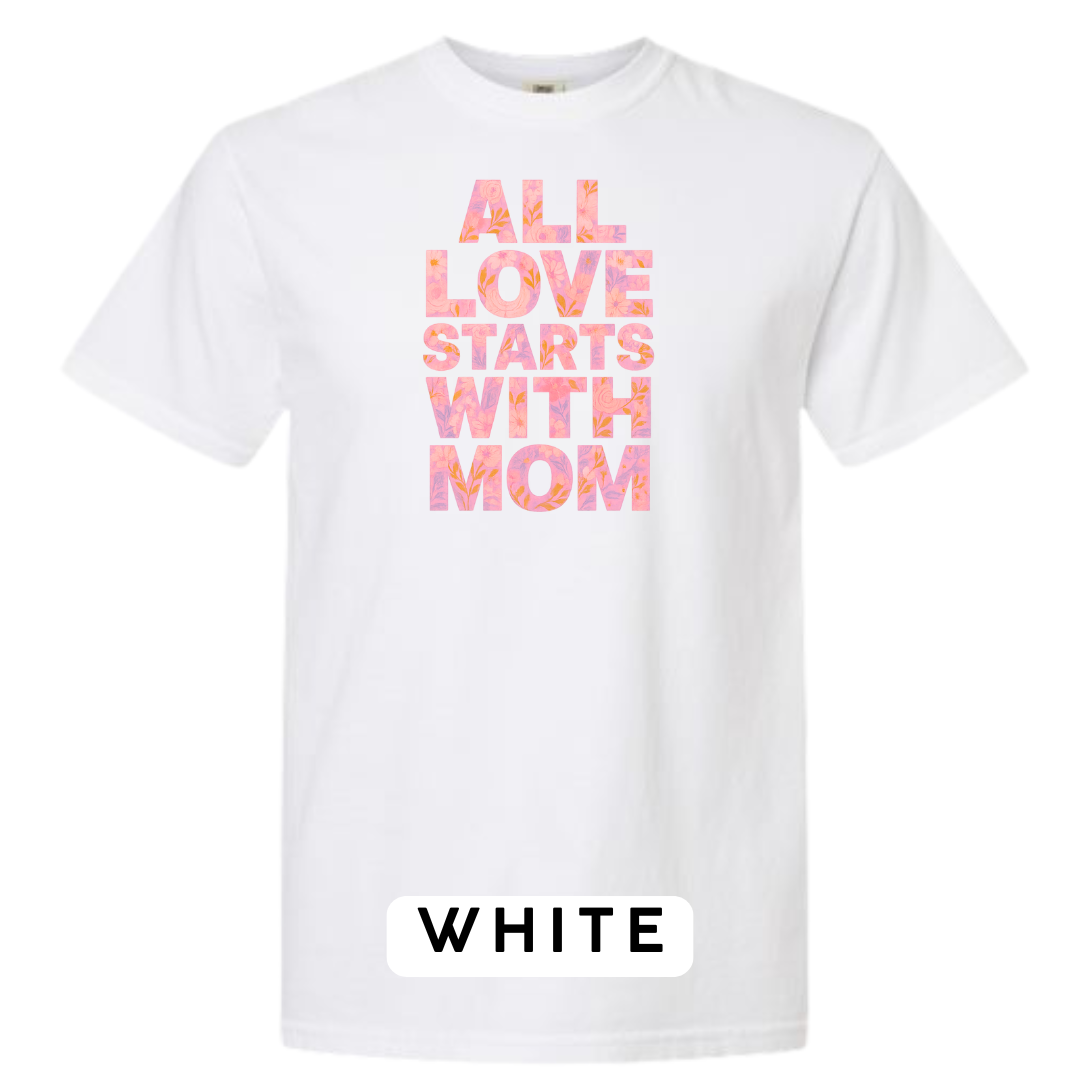 All Love Starts with Mom Graphic T-Shirt