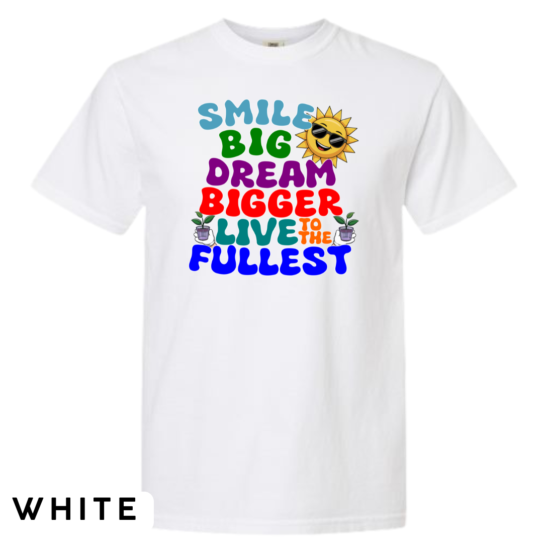 Smile Big, Dream Bigger, Live to the Fullest Graphic T-Shirt
