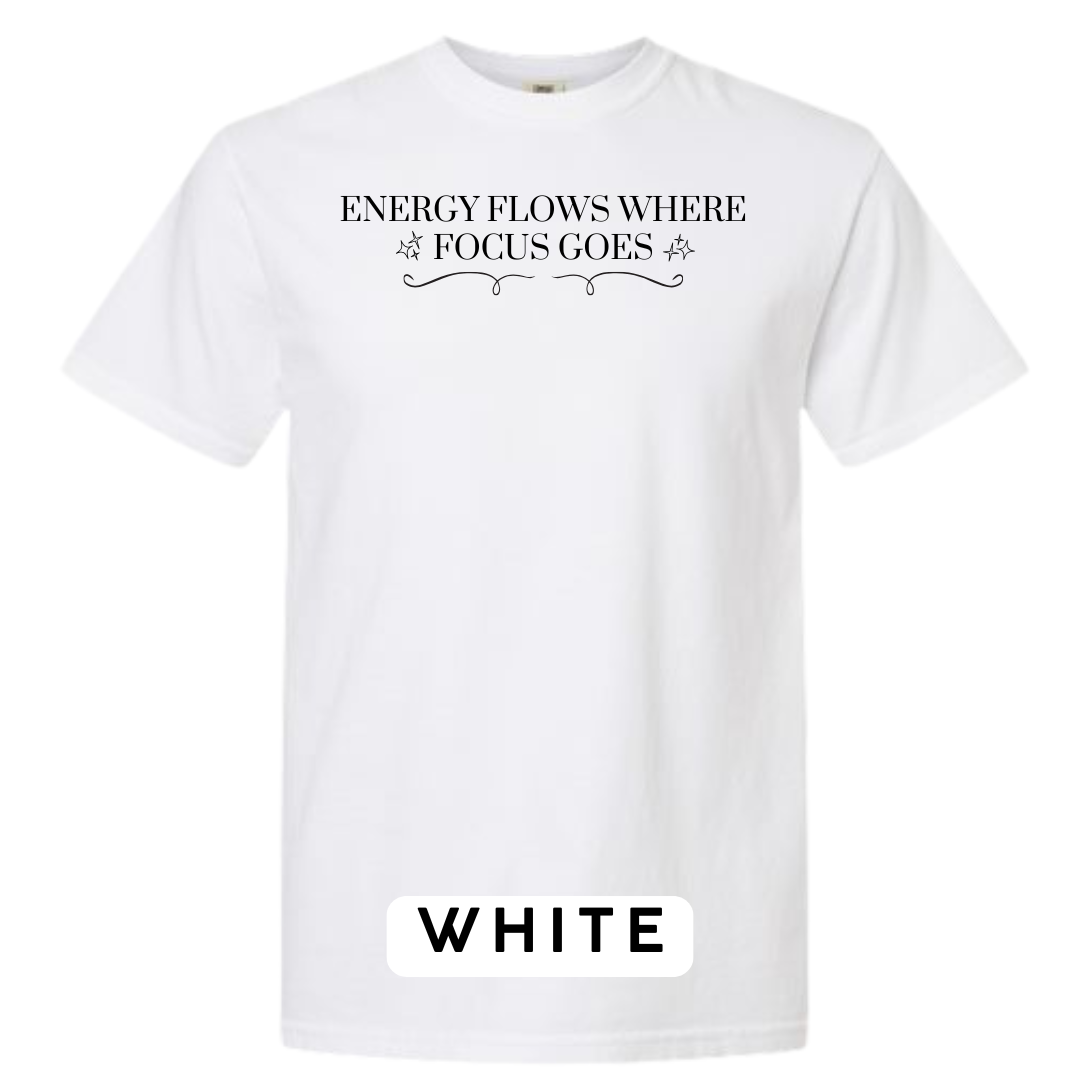 Energy Flows Where Focus Goes Graphic T-Shirt