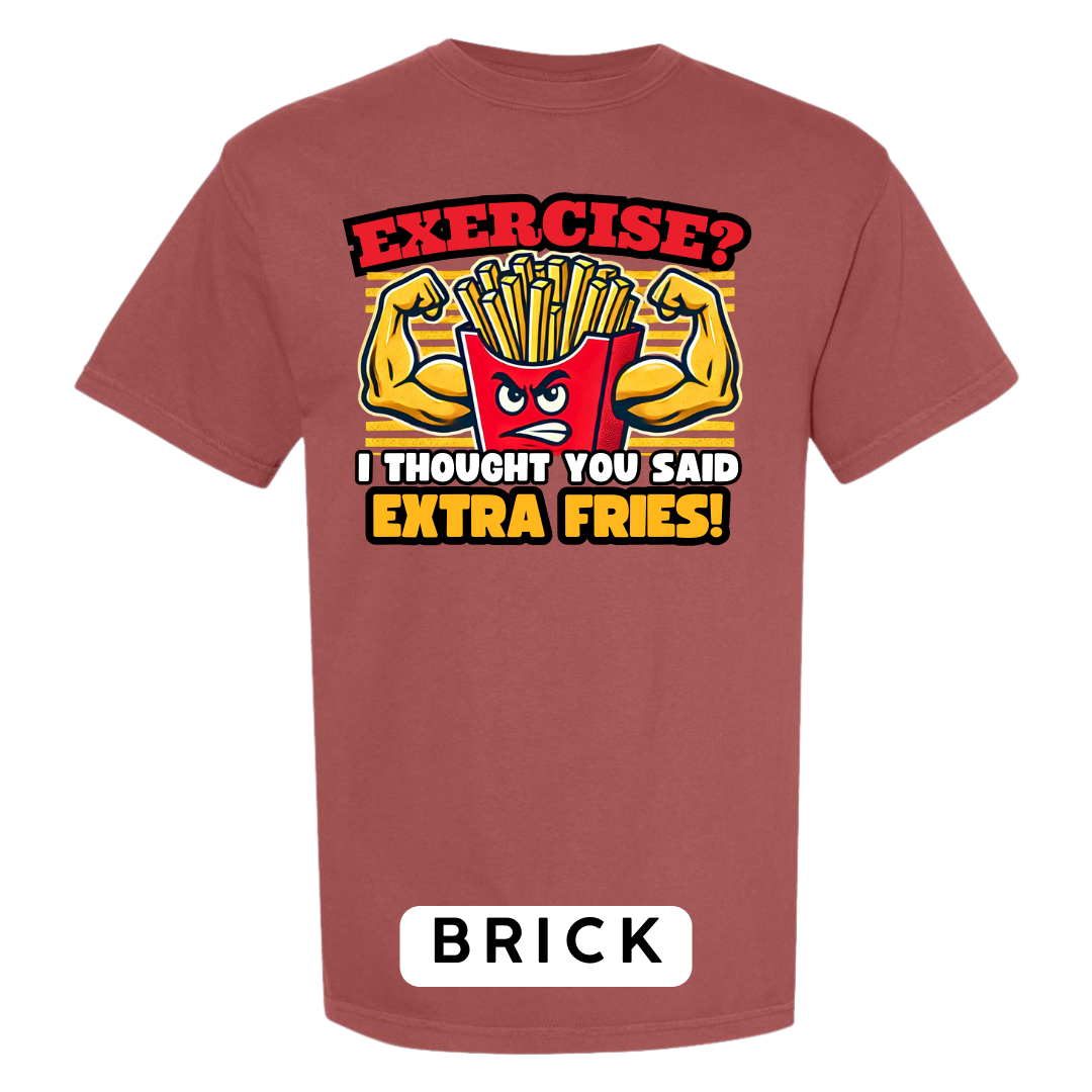 Exercise? I Thought You Said Extra Fries Graphic T-Shirt