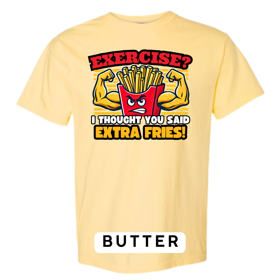 Exercise? I Thought You Said Extra Fries Graphic T-Shirt