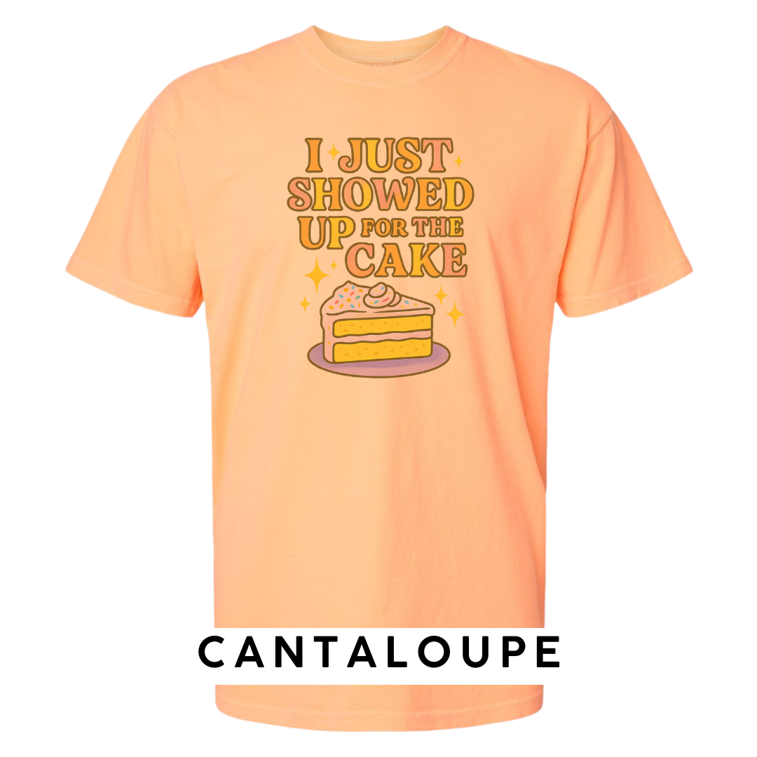 I Just Showed Up for the Cake Graphic T-Shirt
