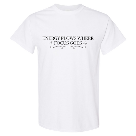 Energy Flows Where Focus Goes Graphic T-Shirt