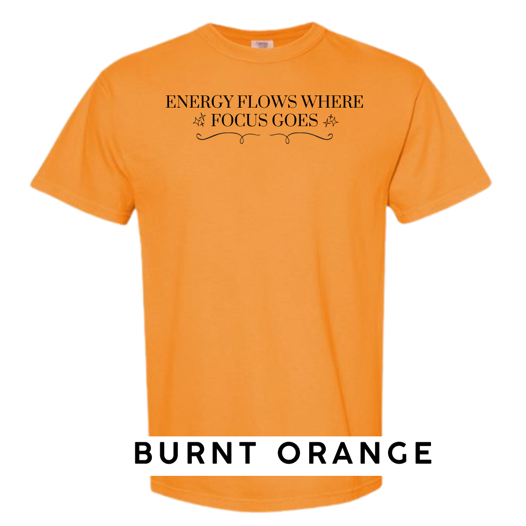 Energy Flows Where Focus Goes Graphic T-Shirt