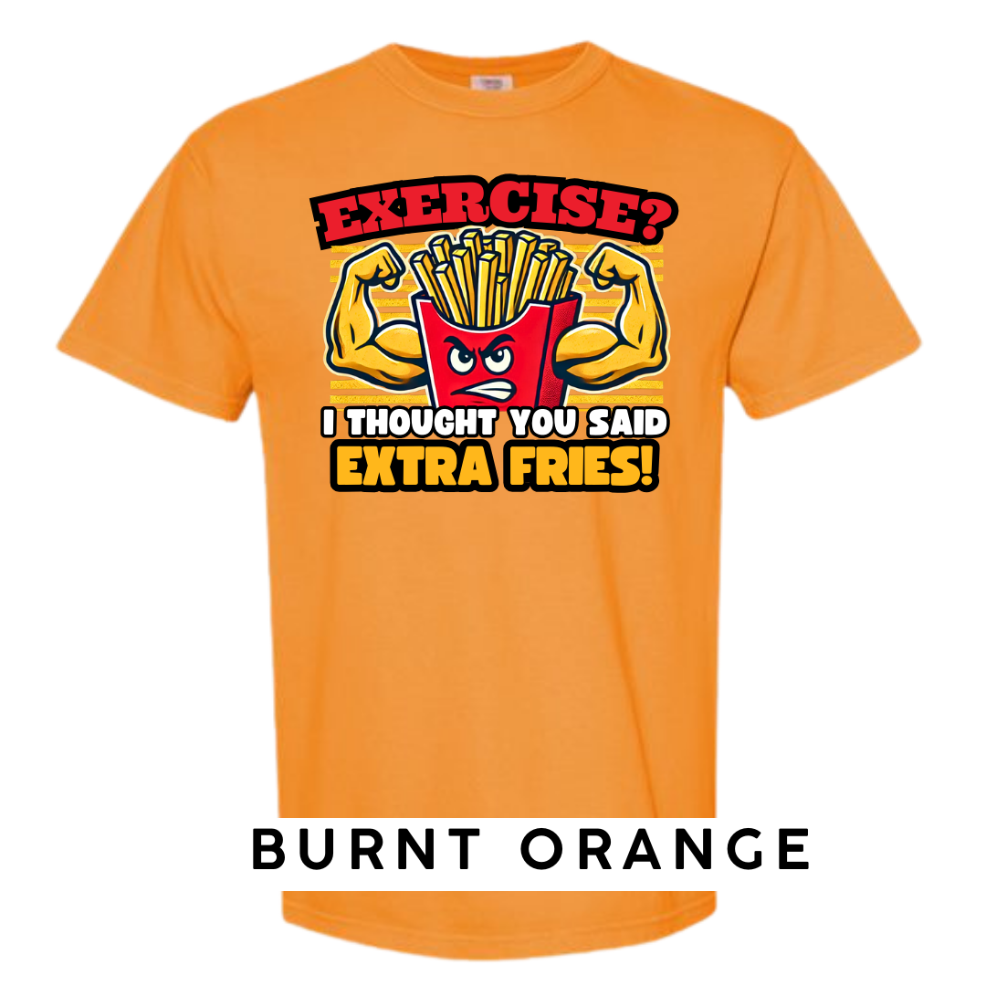 Exercise? I Thought You Said Extra Fries Graphic T-Shirt