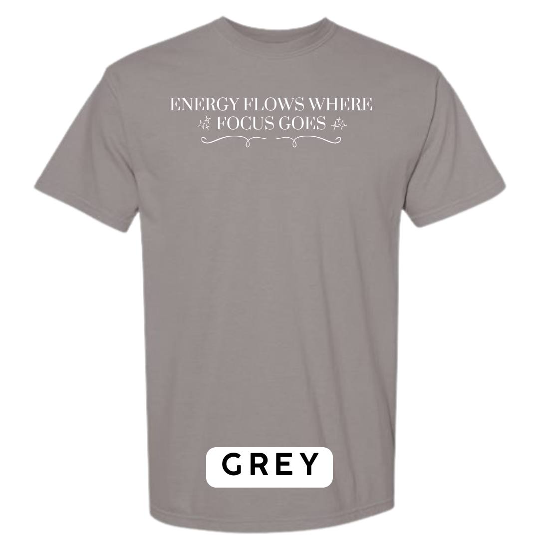 Energy Flows Where Focus Goes Graphic T-Shirt