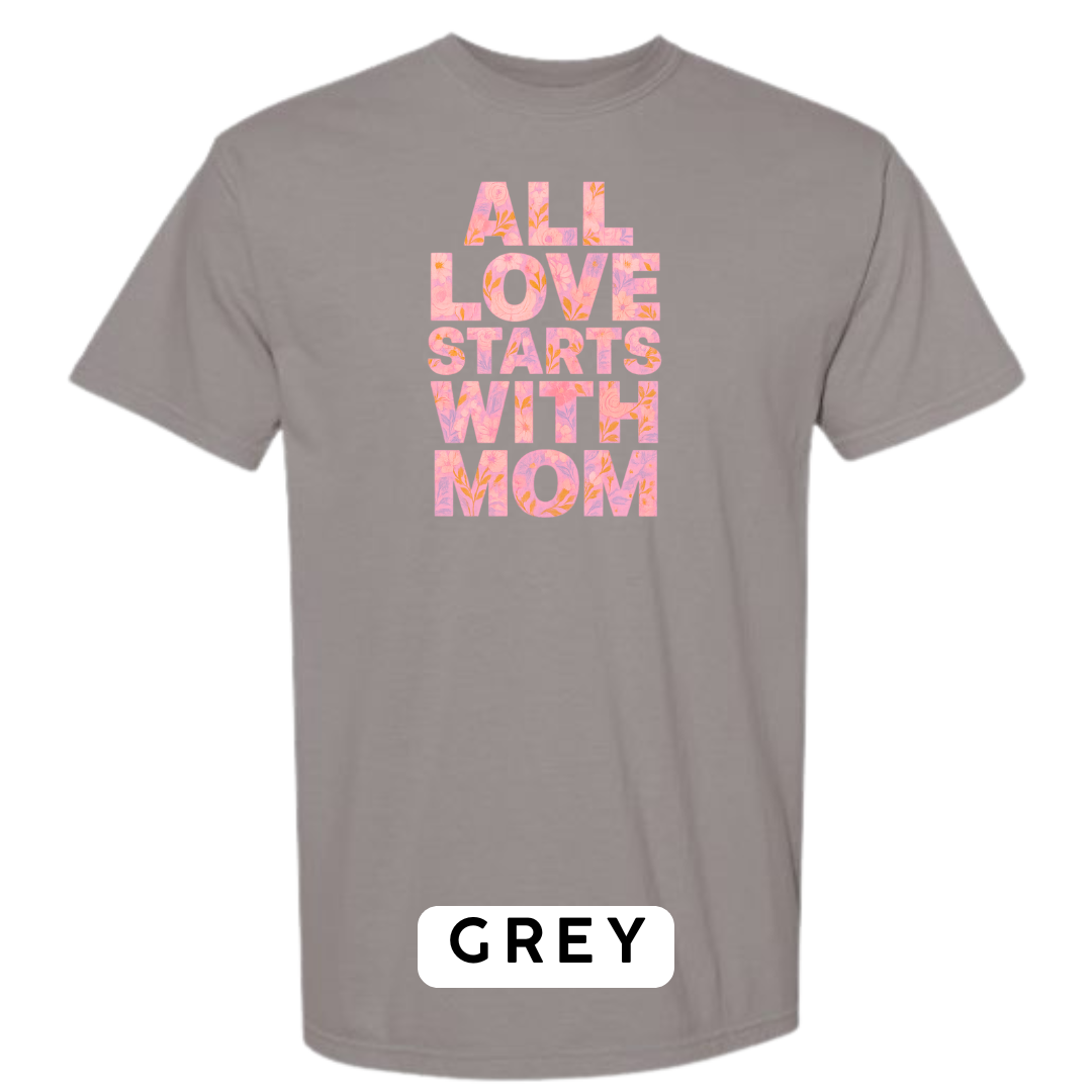 All Love Starts with Mom Graphic T-Shirt
