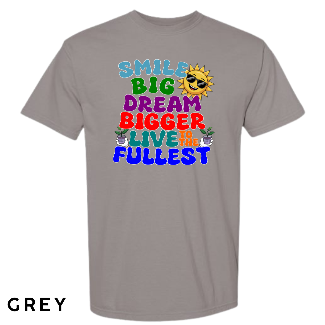 Smile Big, Dream Bigger, Live to the Fullest Graphic T-Shirt