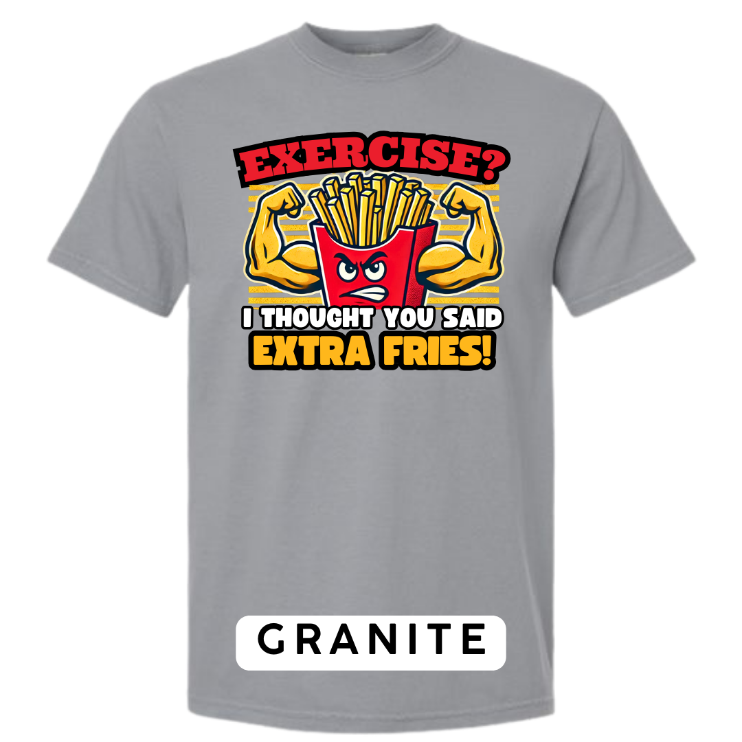 Exercise? I Thought You Said Extra Fries Graphic T-Shirt