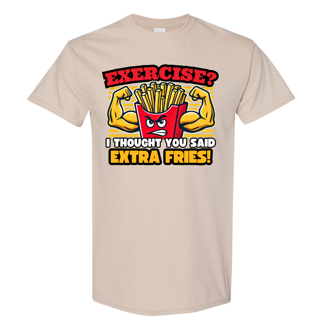 Exercise? I Thought You Said Extra Fries Graphic T-Shirt