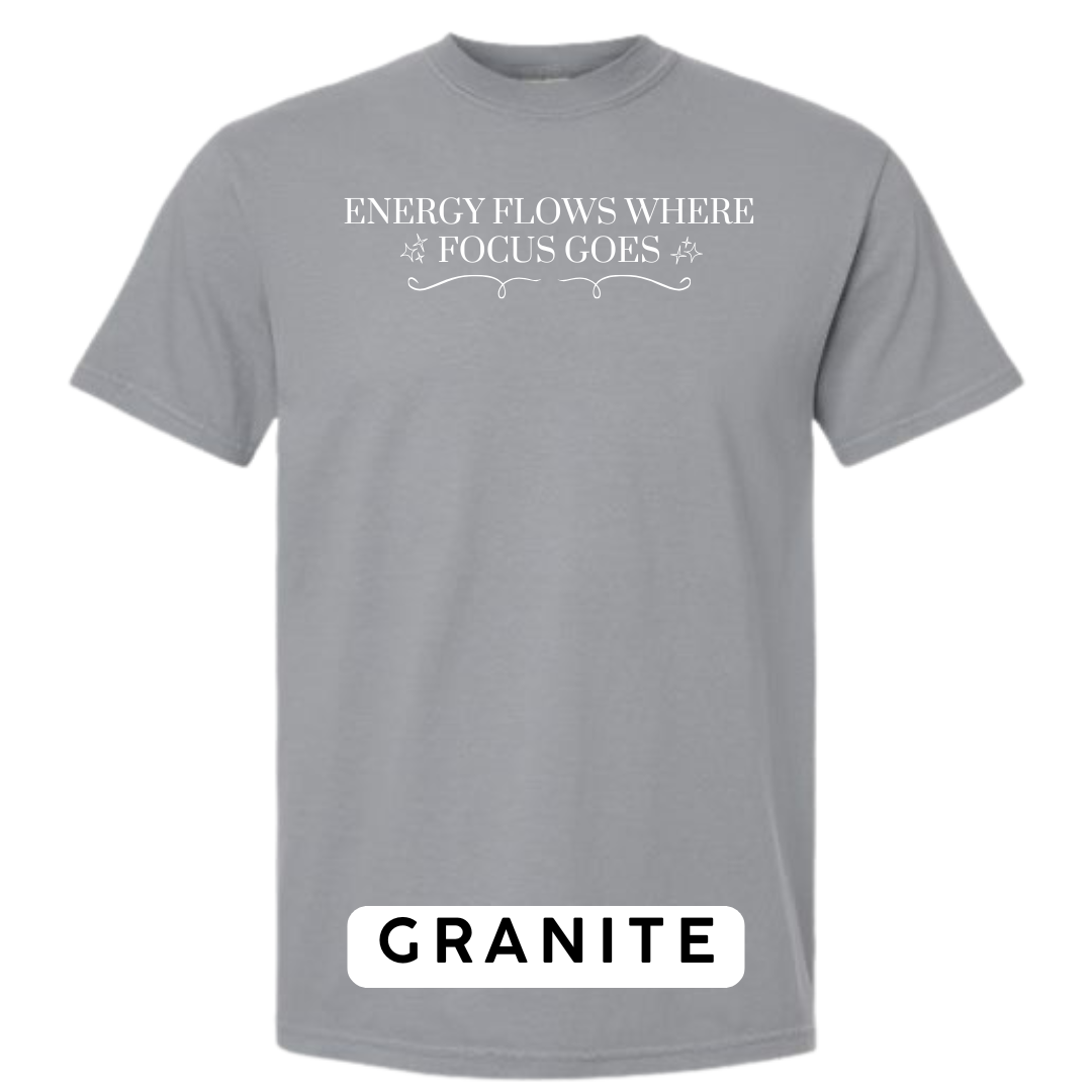 Energy Flows Where Focus Goes Graphic T-Shirt