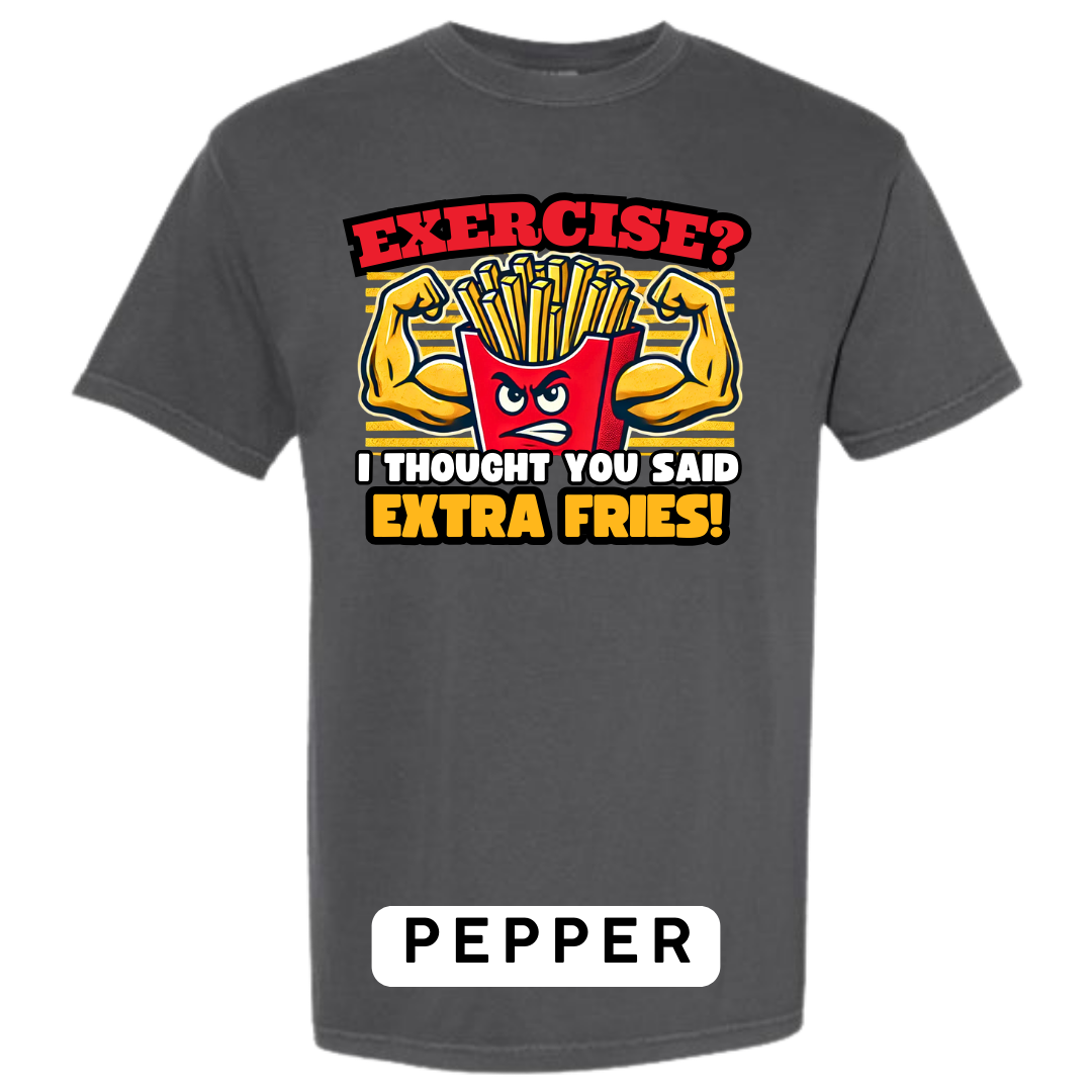 Exercise? I Thought You Said Extra Fries Graphic T-Shirt