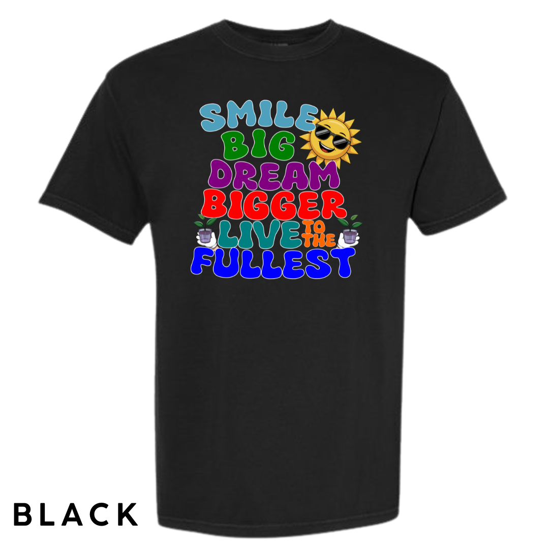 Smile Big, Dream Bigger, Live to the Fullest Graphic T-Shirt